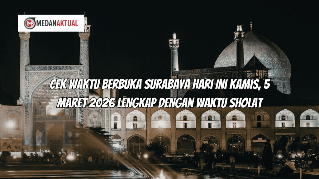 Cek Waktu Berbuka Surabaya Hari Ini Kamis, 5 Maret 2026 Lengkap dengan Waktu Sholat