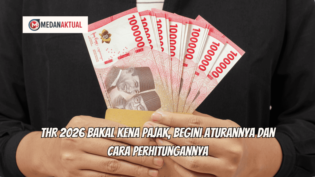 THR 2026 Bakal Kena Pajak, Begini Aturannya dan Cara Perhitungannya