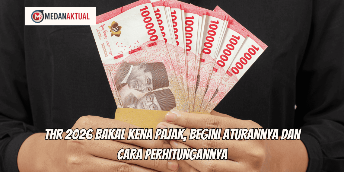 THR 2026 Bakal Kena Pajak, Begini Aturannya dan Cara Perhitungannya