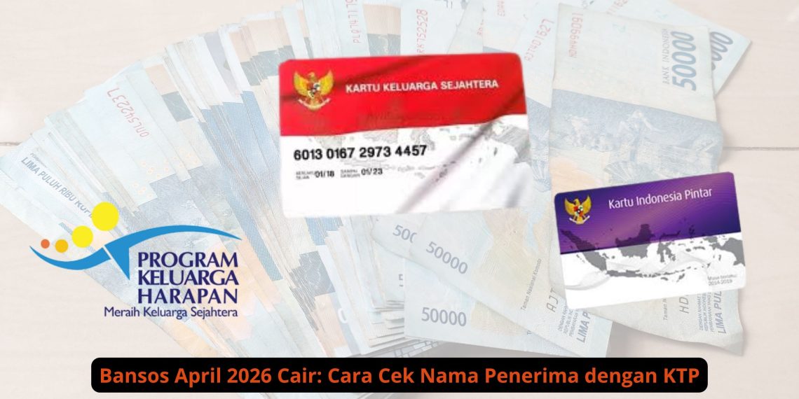 Bansos April 2026 Cair: Cara Cek Nama Penerima dengan KTP