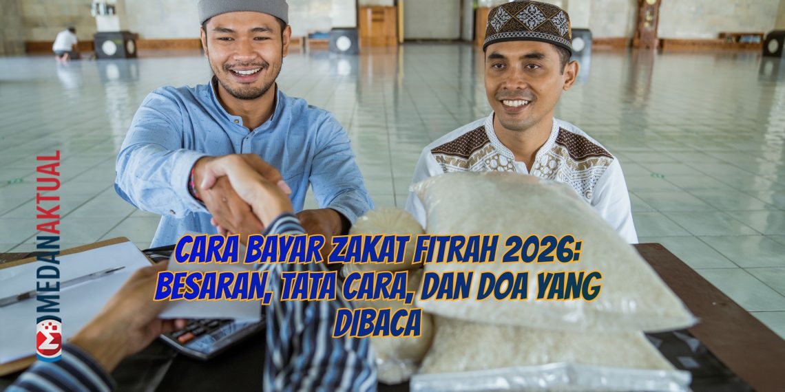 Cara Bayar Zakat Fitrah 2026: Besaran, Tata Cara, dan Doa yang Dibaca