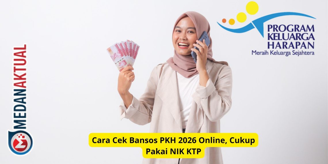 Cara Cek Bansos PKH 2026 Online, Cukup Pakai NIK KTP