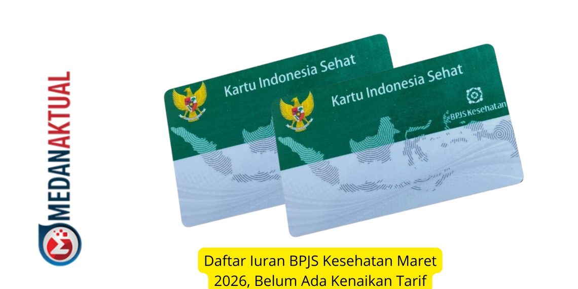 Daftar Iuran BPJS Kesehatan Maret 2026, Belum Ada Kenaikan Tarif