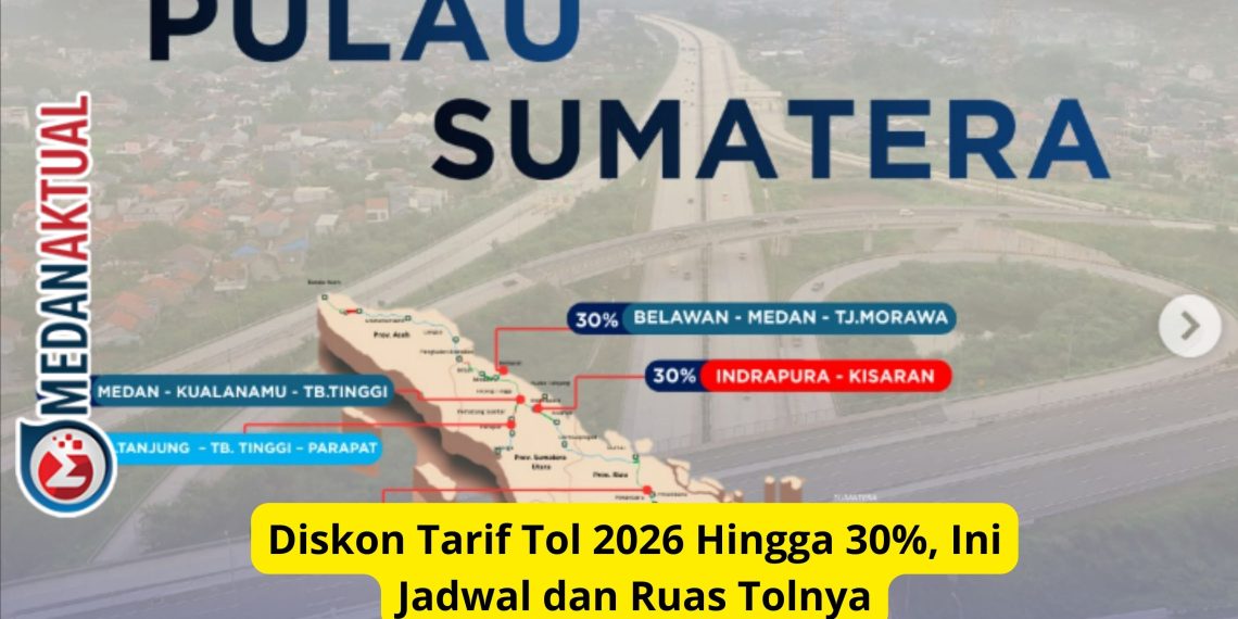 Diskon Tarif Tol 2026 Hingga 30%, Ini Jadwal dan Ruas Tolnya
