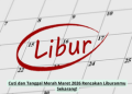 Cuti dan Tanggal Merah Maret 2026 Rencakan Liburanmu Sekarang!