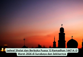 Jadwal Sholat dan Berbuka Puasa 13 Ramadhan 1447 H /3 Maret 2026 di Surabaya dan Sekitarnya