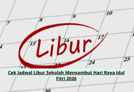 Cek Jadwal Libur Sekolah Menyambut Hari Raya Idul Fitri 2026