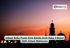 Jadwal Buka Puasa Kota Banda Aceh Rabu 4 Maret 2026, Simak Waktunya