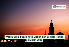 Waktu Buka Puasa Kota Medan dan Sekitar Hari Ini 4 Maret 2026