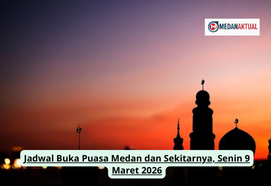 Jadwal Buka Puasa Medan dan Sekitarnya, Senin 9 Maret 2026