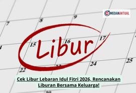 Cek Libur Lebaran Idul Fitri 2026, Rencanakan Liburan Bersama Keluarga!