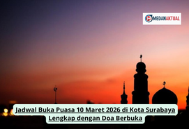 Jadwal Buka Puasa 10 Maret 2026 di Kota Surabaya Lengkap dengan Doa Berbuka