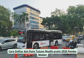 Cara Daftar dan Rute Tujuan Mudik gratis 2026 Pemko Medan
