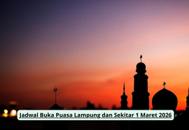 Jadwal Buka Puasa Lampung dan Sekitar 1 Maret 2026