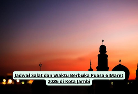 Jadwal Salat dan Waktu Berbuka Puasa 6 Maret 2026 di Kota Jambi