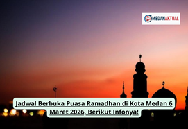 Jadwal Berbuka Puasa Ramadhan di Kota Medan 6 Maret 2026, Berikut Infonya!