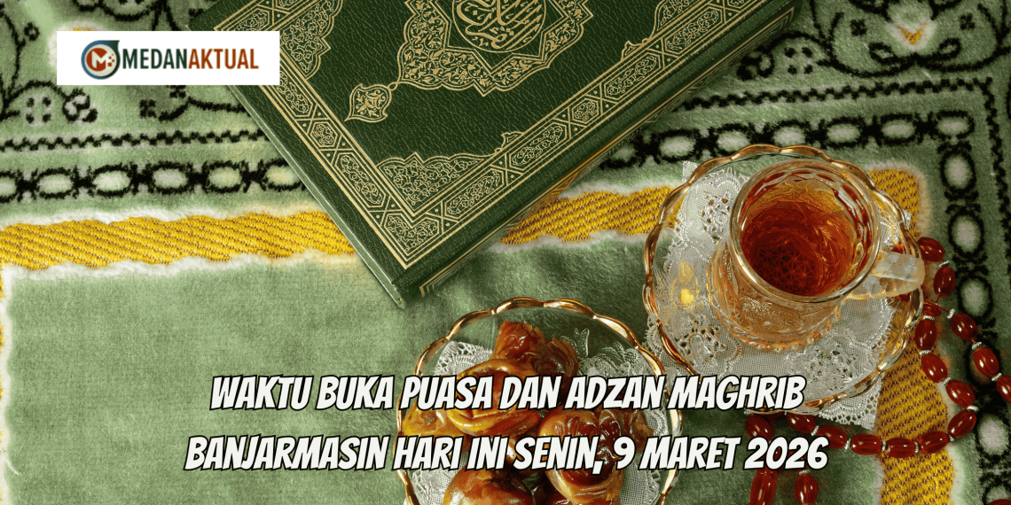 Waktu Buka Puasa dan Adzan Maghrib Banjarmasin Hari Ini Senin, 9 Maret 2026