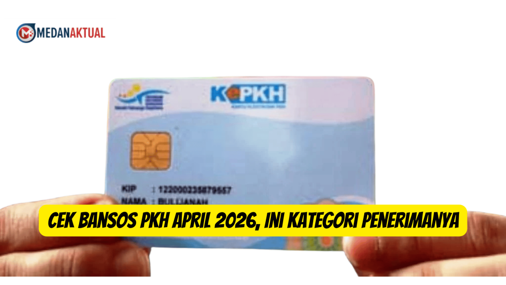 Cek Bansos PKH April 2026, Ini Kategori Penerimanya