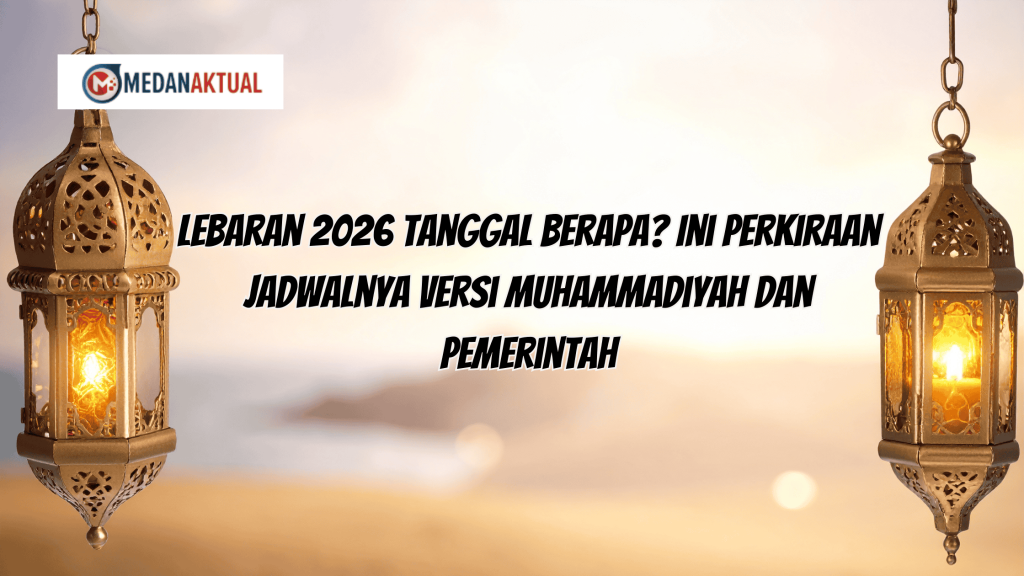 Lebaran 2026 Tanggal Berapa? Ini Perkiraan Jadwalnya Versi Muhammadiyah dan Pemerintah