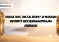 Lebaran 2026 Tanggal Berapa? Ini Perkiraan Jadwalnya Versi Muhammadiyah dan Pemerintah