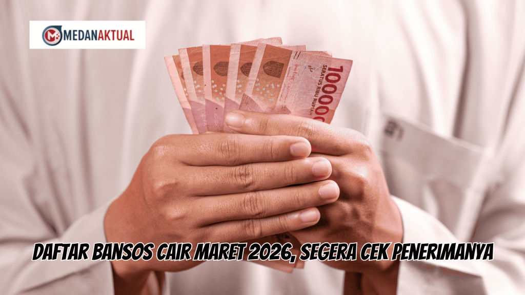 Daftar Bansos Cair Maret 2026, Segera Cek Penerimanya