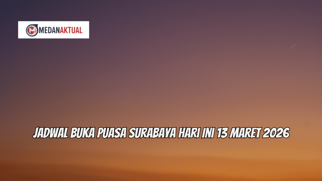 Jadwal Buka Puasa Surabaya Hari Ini 13 Maret 2026