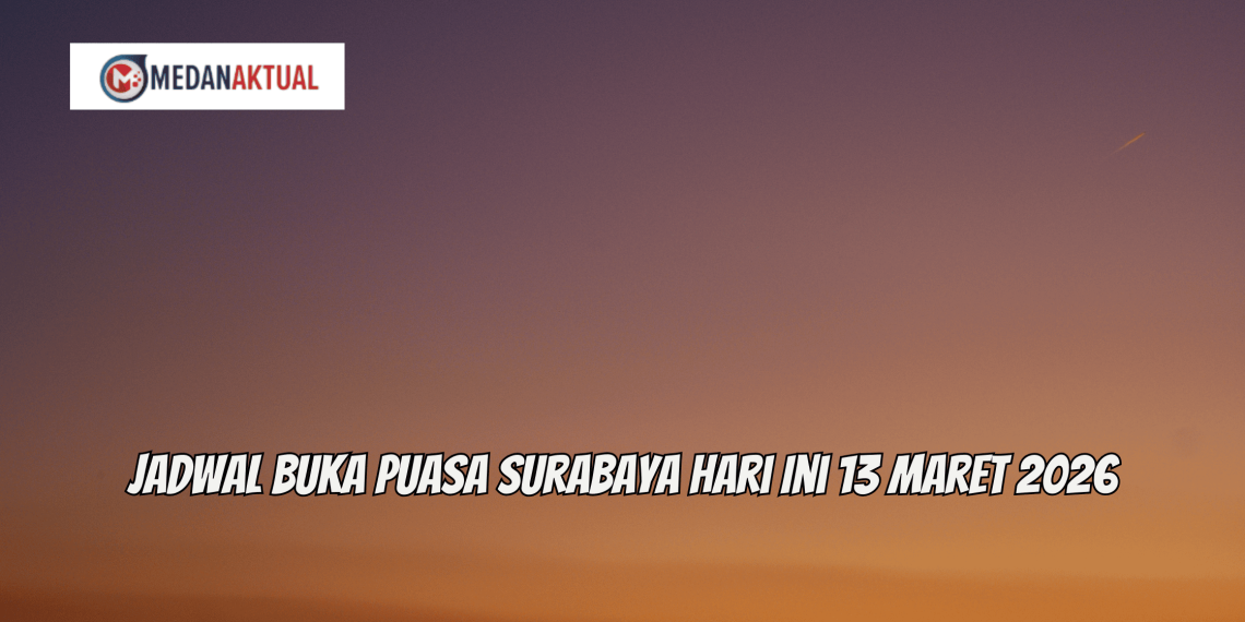 Jadwal Buka Puasa Surabaya Hari Ini 13 Maret 2026