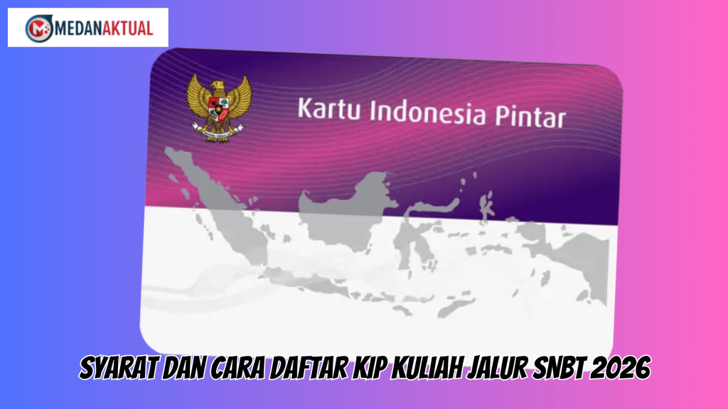 Syarat dan Cara Daftar KIP Kuliah Jalur SNBT 2026