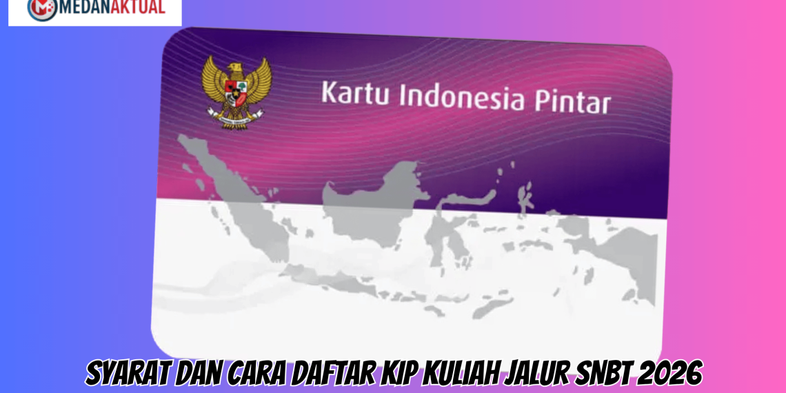 Syarat dan Cara Daftar KIP Kuliah Jalur SNBT 2026