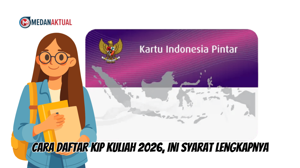 Cara Daftar KIP Kuliah 2026, Ini Syarat Lengkapnya