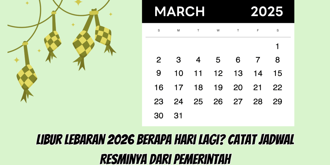 Libur Lebaran 2026 Berapa Hari Lagi? Catat Jadwal Resminya dari Pemerintah