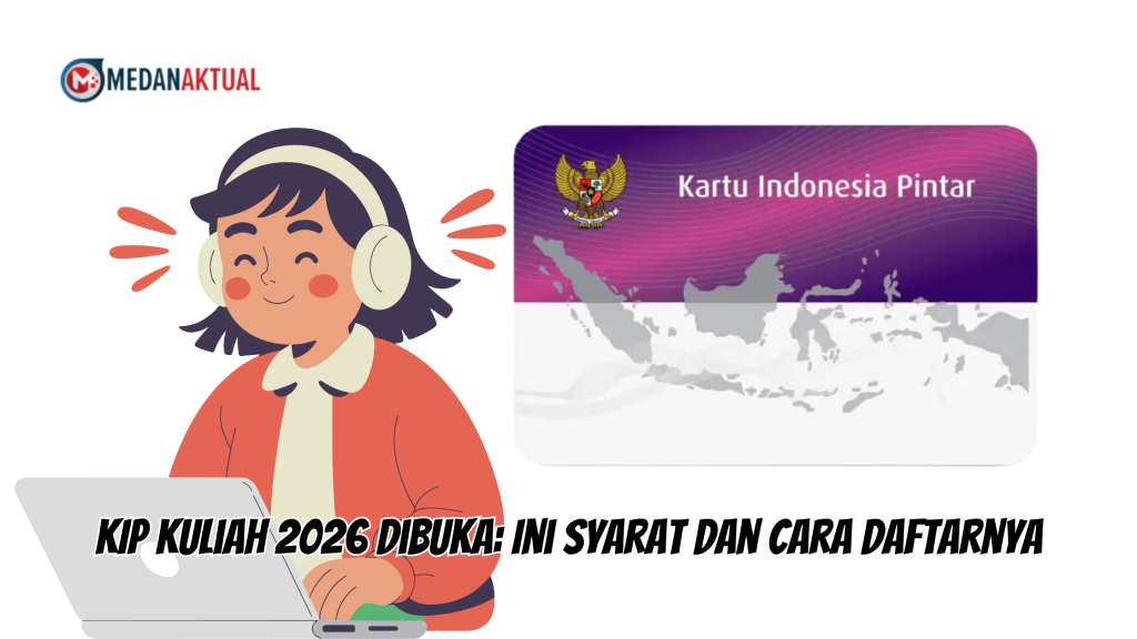 KIP Kuliah 2026 Dibuka: Ini Syarat dan Cara Daftarnya