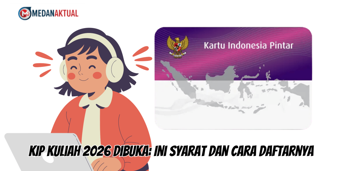 KIP Kuliah 2026 Dibuka: Ini Syarat dan Cara Daftarnya