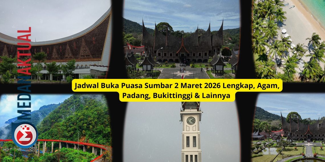 Jadwal Buka Puasa Sumbar 2 Maret 2026 Lengkap, Agam, Padang, Bukittinggi & Lainnya