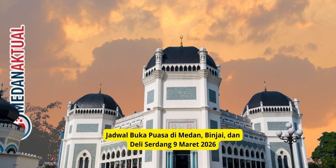 Jadwal Buka Puasa di Medan, Binjai, dan Deli Serdang 9 Maret 2026