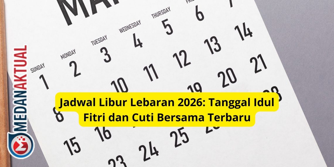 Jadwal Libur Lebaran 2026: Tanggal Idul Fitri dan Cuti Bersama Terbaru