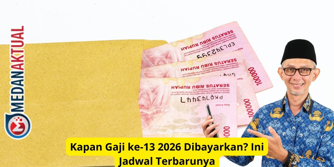 Kapan Gaji ke-13 2026 Dibayarkan? Ini Jadwal Terbarunya