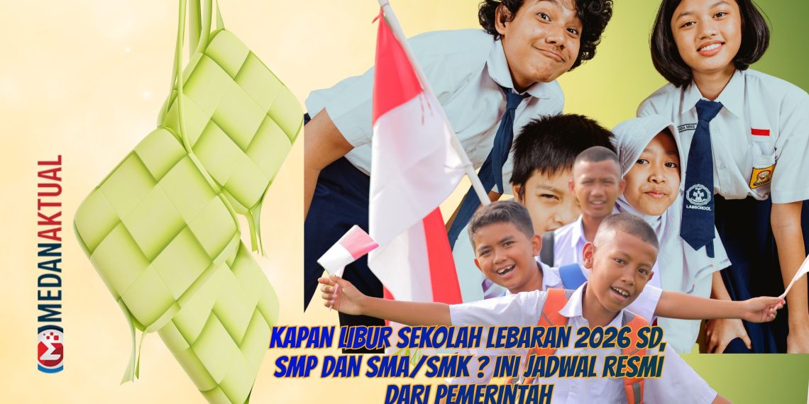 Kapan Libur Sekolah Lebaran 2026 SD, SMP dan SMA/SMK ? Ini Jadwal Resmi Dari Pemerintah