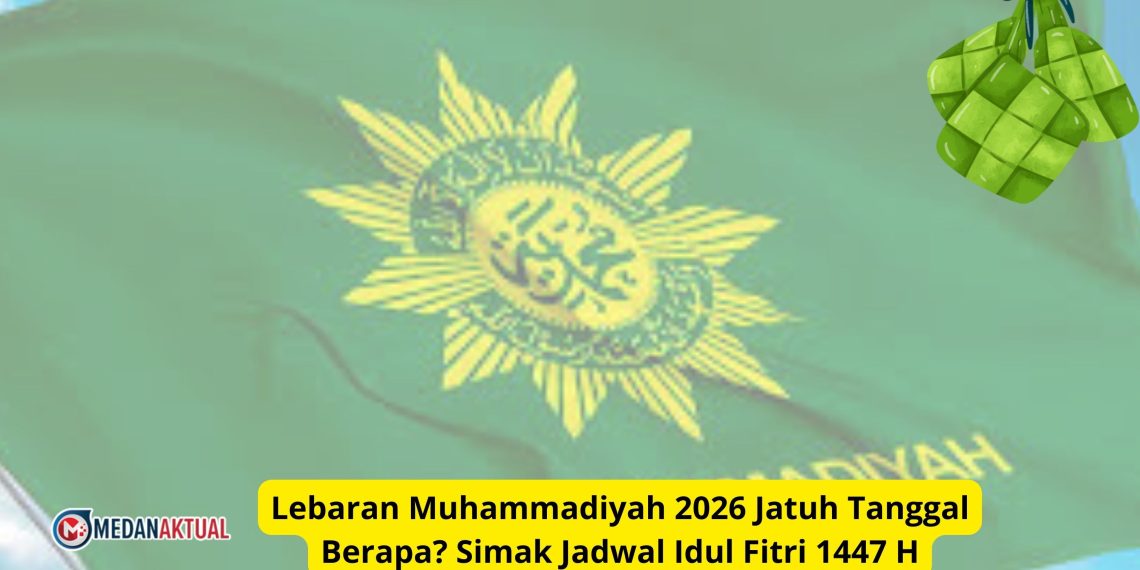 Lebaran Muhammadiyah 2026 Jatuh Tanggal Berapa? Simak Jadwal Idul Fitri 1447 H