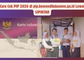 Cara Cek PIP 2026 di pip.kemendikdasmen.go.id Lewat SIPINTAR
