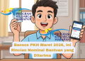 Bansos PKH Maret 2026, Ini Rincian Nominal Bantuan yang Diterima