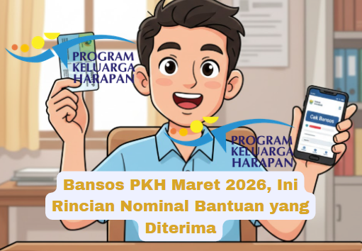 Bansos PKH Maret 2026, Ini Rincian Nominal Bantuan yang Diterima