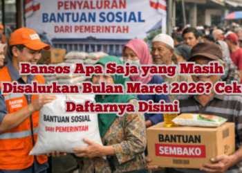 Bansos Apa Saja yang Masih Disalurkan Bulan Maret 2026? Cek Daftarnya Disini