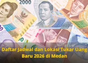 Daftar Jadwal dan Lokasi Tukar Uang Baru 2026 di Medan