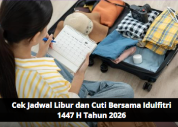 Cek Jadwal Libur dan Cuti Bersama Idulfitri 1447 H Tahun 2026