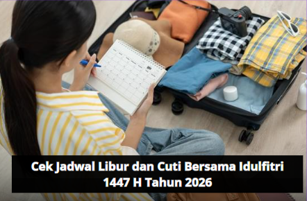Cek Jadwal Libur dan Cuti Bersama Idulfitri 1447 H Tahun 2026