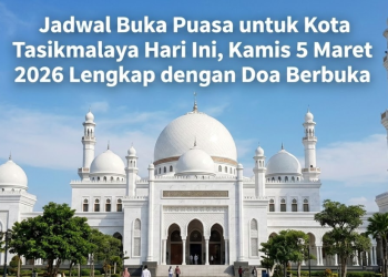 Jadwal Buka Puasa untuk Kota Tasikmalaya Hari Ini, Kamis 5 Maret 2026 Lengkap dengan Doa Berbuka