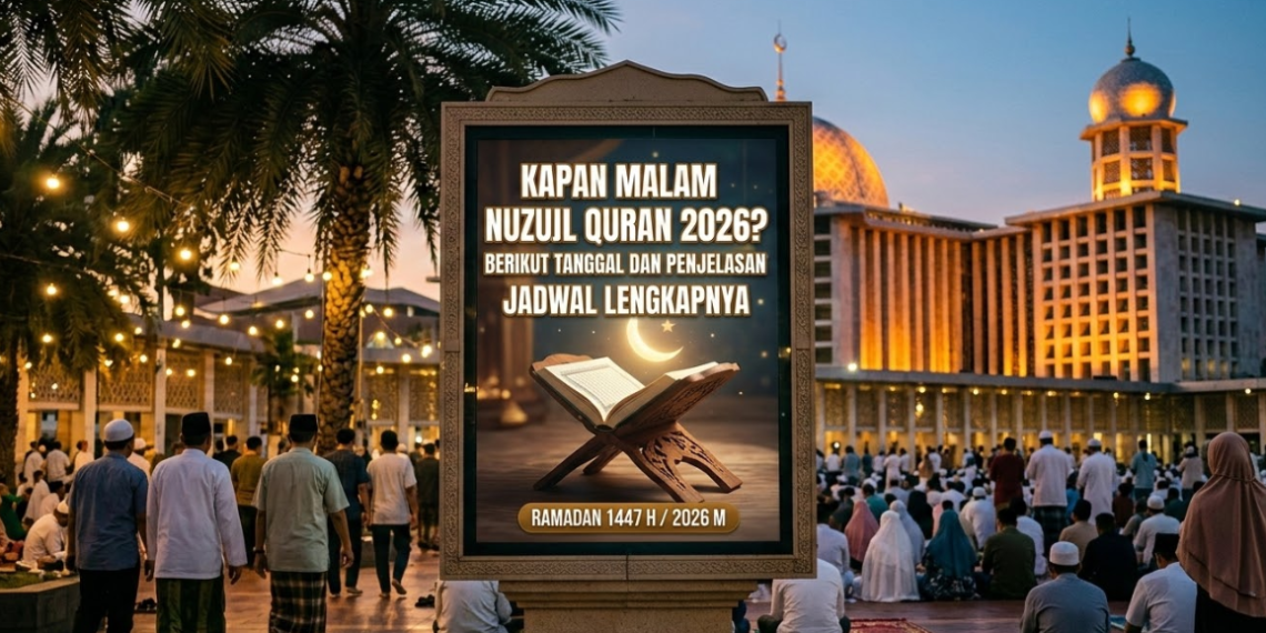 Kapan Malam Nuzulul Quran 2026? Berikut Tanggal dan Penjelasan Jadwal Lengkapnya