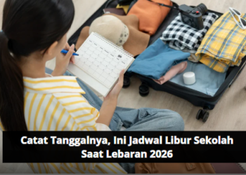 Catat Tanggalnya, Ini Jadwal Libur Sekolah Saat Lebaran 2026
