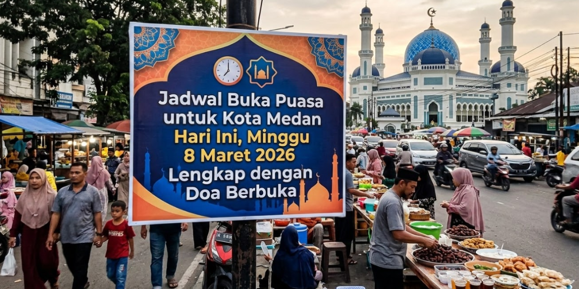 Jadwal Buka Puasa untuk Kota Medan Hari Ini, Minggu 8 Maret 2026 Lengkap dengan Doa Berbuka